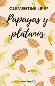Title: Papayas y plátanos, Author: Clementine Lips