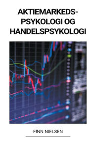 Title: Aktiemarkedspsykologi og Handelspsykologi, Author: Finn Nielsen