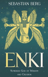 Title: Enki: Sumerian God of Wisdom and Creation, Author: Sebastian Berg