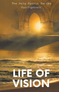 Title: A Life of Vision, Author: Riaan Engelbrecht