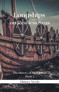 Title: Longships on Restless Seas, Author: History Nerds