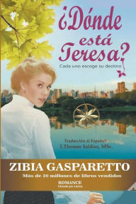 Title: ¿Dónde está Teresa? Cada uno escoge su destino, Author: Zibia Gasparetto