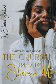 Title: The Church Tried to Shame Me, Author: Elaine Jenkins