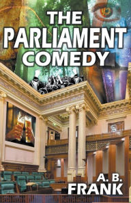 Title: The Parliament Comedy, Author: A B Frank