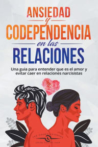 Title: Ansiedad en las Relaciones y Codependencia, Author: The Cosmovisioners