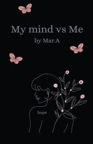 Title: My Mind Vs Me, Author: Mar a