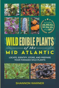 Title: Wild Edible Plants of the Mid-Atlantic, Author: Shannon Warner