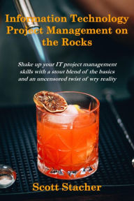 Title: Information Technology Project Management on the Rocks, Author: Scott Stacher