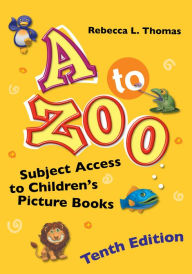 Title: A to Zoo: Subject Access to Children's Picture Books, Author: Rebecca L. Thomas
