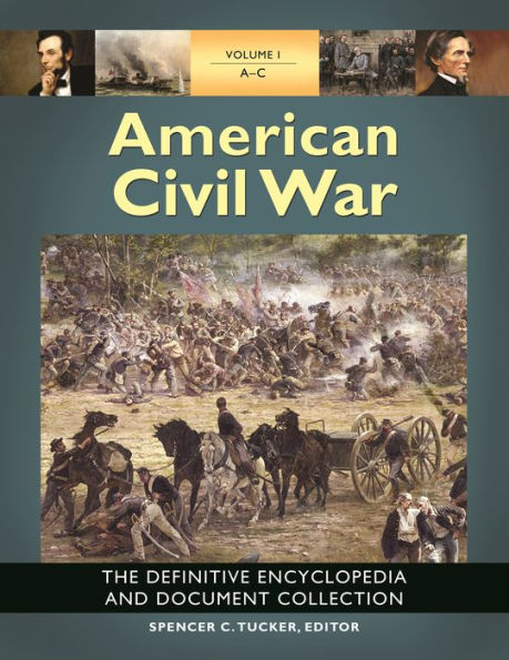 American Civil War: The Definitive Encyclopedia and Document Collection [6 volumes]