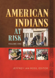 Title: American Indians at Risk: [2 volumes], Author: Jeffrey Ian Ross Ph.D.