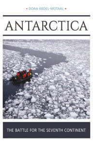 Title: Antarctica: The Battle for the Seventh Continent, Author: Doaa Abdel-Motaal