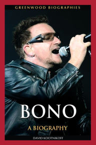 Title: Bono: A Biography, Author: David Kootnikoff