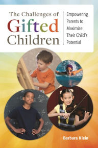 Title: The Challenges of Gifted Children: Empowering Parents to Maximize Their Child's Potential, Author: Barbara Klein