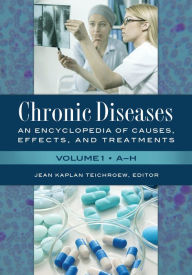 Title: Chronic Diseases: An Encyclopedia of Causes, Effects, and Treatments [2 volumes], Author: Jean Kaplan Teichroew
