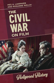Title: The Civil War on Film, Author: Peg A. Lamphier