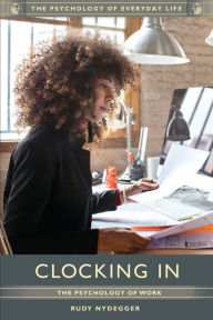 Title: Clocking In: The Psychology of Work, Author: Rudy Nydegger