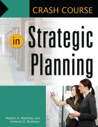 Title: Crash Course in Strategic Planning, Author: Stephen A. Matthews