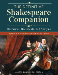 Title: The Definitive Shakespeare Companion: Overviews, Documents, and Analysis [4 volumes], Author: Joseph Rosenblum