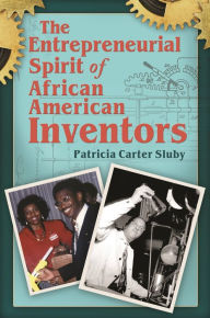 Title: The Entrepreneurial Spirit of African American Inventors, Author: Patricia Carter Sluby