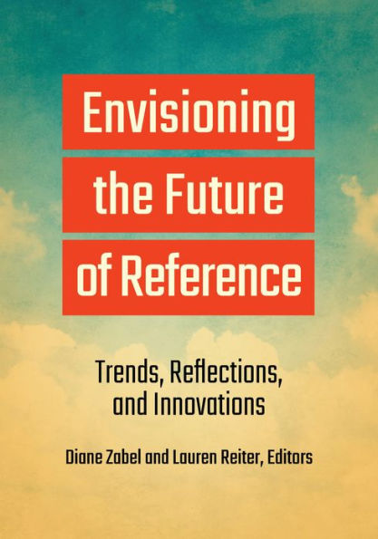 Envisioning the Future of Reference: Trends, Reflections, and Innovations
