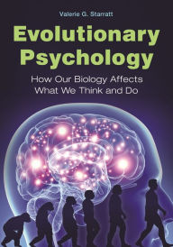 Title: Evolutionary Psychology: How Our Biology Affects What We Think and Do, Author: Valerie G. Starratt