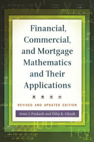 Title: Financial, Commercial, and Mortgage Mathematics and Their Applications, Author: Arun J. Prakash