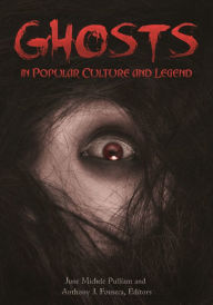 Title: Ghosts in Popular Culture and Legend, Author: June Michele Pulliam