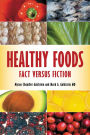 Healthy Foods: Fact versus Fiction