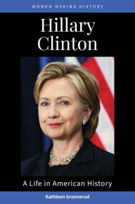 Title: Hillary Clinton: A Life in American History, Author: Kathleen Gronnerud