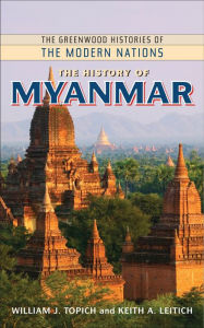Title: The History of Myanmar, Author: William J. Topich