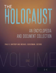 Title: The Holocaust: An Encyclopedia and Document Collection [4 volumes], Author: Paul R. Bartrop