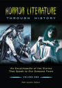 Horror Literature through History: An Encyclopedia of the Stories That Speak to Our Deepest Fears [2 volumes]