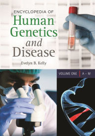 Title: Encyclopedia of Human Genetics and Disease: [2 volumes], Author: Evelyn B. Kelly