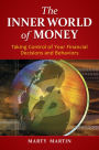 The Inner World of Money: Taking Control of Your Financial Decisions and Behaviors