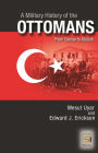 A Military History of the Ottomans: From Osman to Atatürk