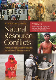 Title: Natural Resource Conflicts: From Blood Diamonds to Rainforest Destruction [2 volumes], Author: M. Troy Burnett