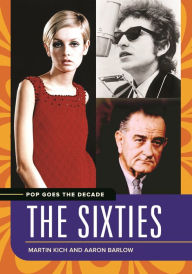 Title: Pop Goes the Decade: The Sixties, Author: Martin Kich