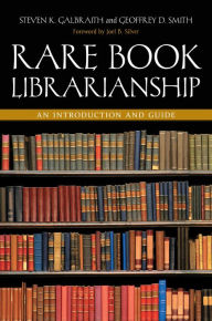 Title: Rare Book Librarianship: An Introduction and Guide, Author: Steven K. Galbraith