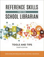Reference Skills for the School Librarian: Tools and Tips
