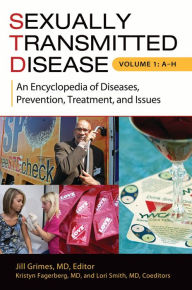 Title: Sexually Transmitted Disease: An Encyclopedia of Diseases, Prevention, Treatment, and Issues [2 volumes], Author: Jill Ann Grimes MD