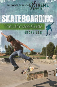 Title: Skateboarding: The Ultimate Guide, Author: Becky Beal