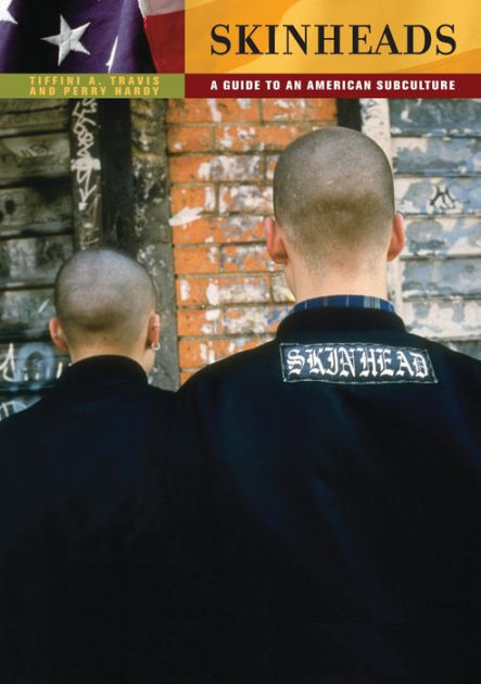 Skinheads: A Guide to an American Subculture by Tiffini Travis