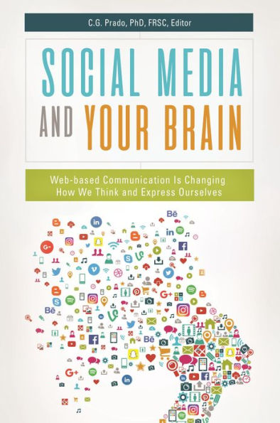 Social Media and Your Brain: Web-Based Communication Is Changing How We Think and Express Ourselves