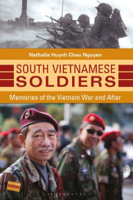 Title: South Vietnamese Soldiers: Memories of the Vietnam War and After, Author: Nathalie Huynh Chau Nguyen