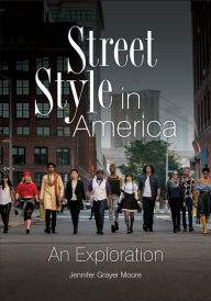 Title: Street Style in America: An Exploration, Author: Jennifer Grayer Moore