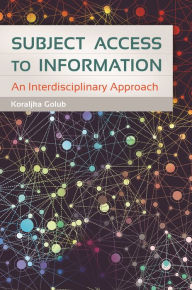 Title: Subject Access to Information: An Interdisciplinary Approach, Author: Koraljka Golub
