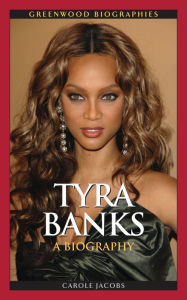 Title: Tyra Banks: A Biography, Author: Carole Jacobs
