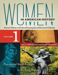Title: Women in American History: A Social, Political, and Cultural Encyclopedia and Document Collection [4 volumes], Author: Peg A. Lamphier