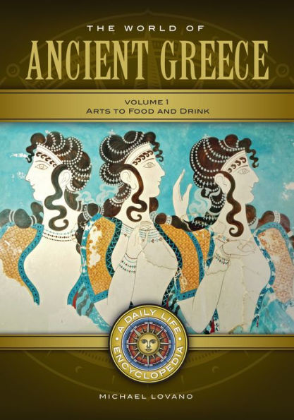 The World of Ancient Greece: A Daily Life Encyclopedia [2 volumes]